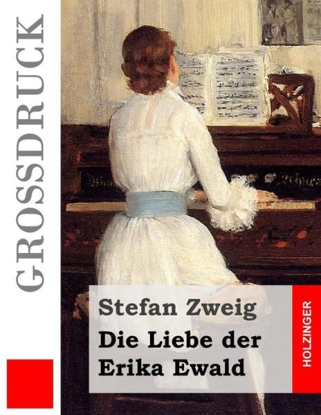 Cover for Stefan Zweig · Die Liebe Der Erika Ewald (Grossdruck) (Paperback Bog) (2015)