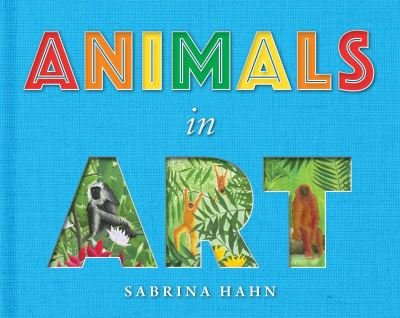 Cover for Sabrina Hahn · Animals in Art - Sabrina Hahn's Art &amp; Concepts for Kids (Kartongbok) (2021)