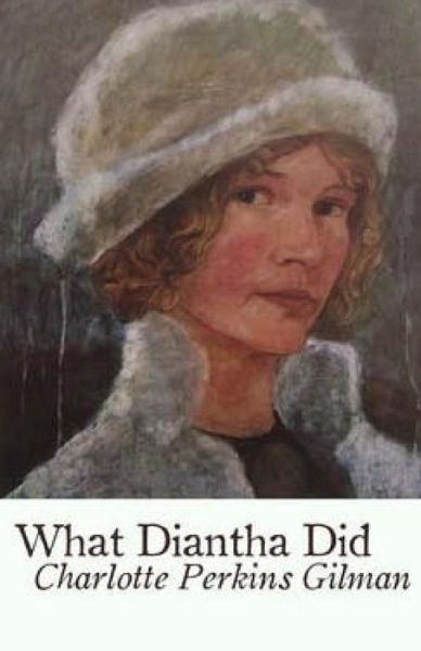 Cover for Charlotte Perkins Gilman · What Diantha Did (Pocketbok) (2015)