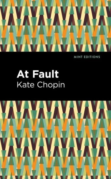 Cover for Kate Chopin · At Fault - Mint Editions (Hardcover Book) (2021)