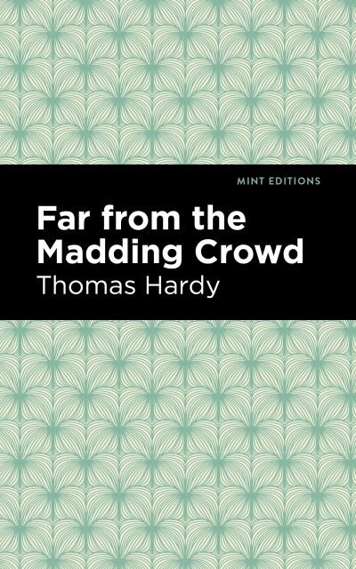 Far From the Madding Crowd - Mint Editions - Thomas Hardy - Kirjat - Graphic Arts Books - 9781513266091 - torstai 19. marraskuuta 2020
