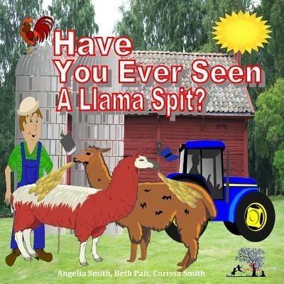 Cover for Angelia Smith · Have You Ever Seen a Llama Spit? (Paperback Book) (2018)