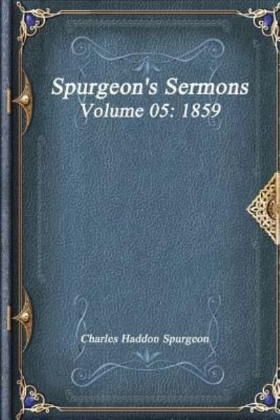 Cover for Charles Haddon Spurgeon · Spurgeon's Sermons Volume 05 (Paperback Book) (2017)