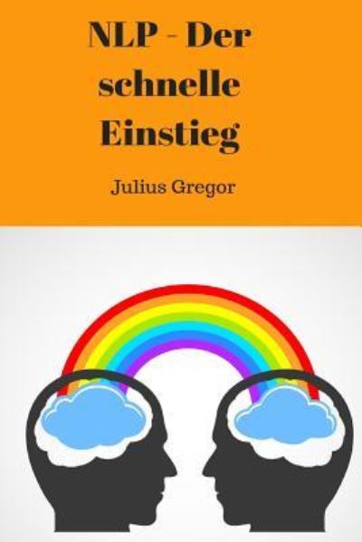 Cover for Jukius Gregor · NLP - Der schnelle Einstieg (Taschenbuch) (2015)