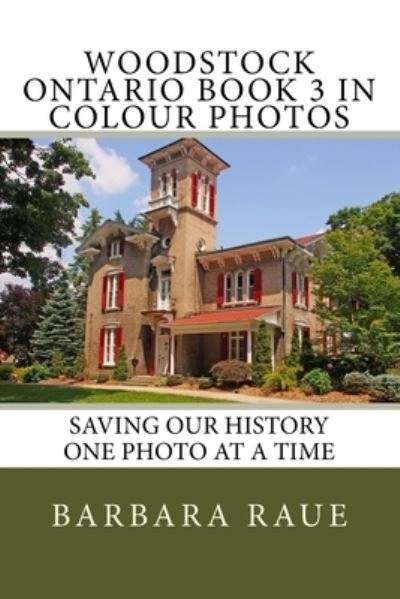 Cover for Barbara Raue · Woodstock Ontario Book 3 in Colour Photos (Paperback Book) (2016)