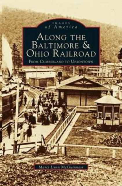 Cover for Marci Lynn McGuinness · Along the Baltimore &amp; Ohio Railroad (Hardcover Book) (1998)