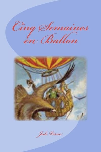 Cover for Jule Verne · Cinq Semaines en Ballon (Paperback Book) (2016)