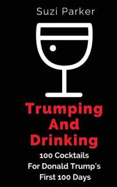 Cover for Suzi Parker · Trumping and Drinking (Paperback Book) (2017)