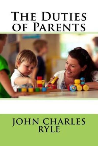 Cover for John Charles Ryle · The Duties of Parents John Charles Ryle (Pocketbok) (2017)