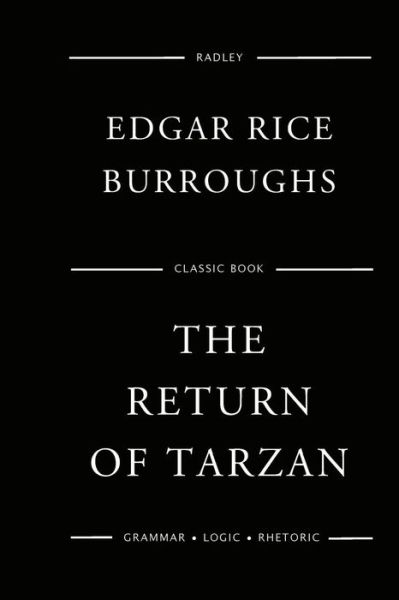 The Return of Tarzan - Edgar Rice Burroughs - Books - Createspace Independent Publishing Platf - 9781543180091 - February 18, 2017