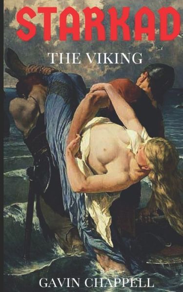 Starkad the Viking - Gavin Chappell - Kirjat - CreateSpace Independent Publishing Platf - 9781543218091 - sunnuntai 19. helmikuuta 2017