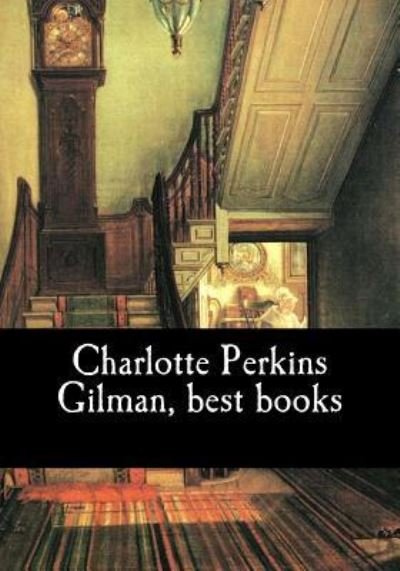 Cover for Charlotte Perkins Gilman · Charlotte Perkins Gilman, best books (Pocketbok) (2017)