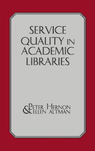 Service Quality in Academic Libraries - Peter Hernon - Livros - ABC-CLIO - 9781567502091 - 1996