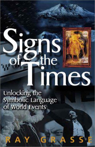 Cover for Ray Grasse · Signs of the Times: Unlocking the Symbolic Language of World Events (Paperback Book) (2002)