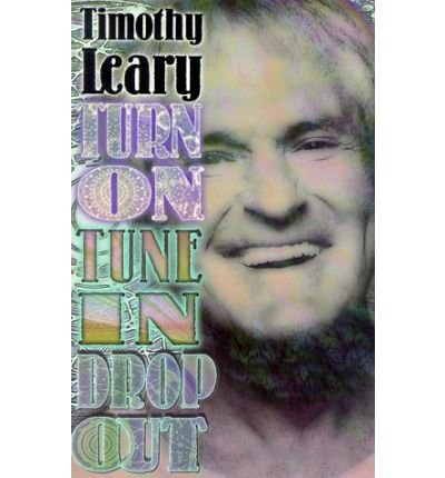 Cover for Timothy Leary · Turn On, Tune In, Drop Out - Leary, Timothy (Pocketbok) [6th Ed. edition] (1999)