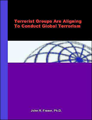 Cover for John R Fraser · Terrorist Groups Are Aligning to Conduct Global Terrorism (Paperback Book) (2003)