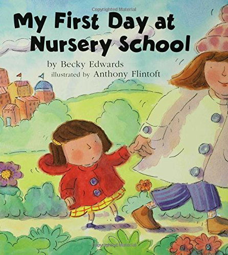 My First Day at Nursery School - Becky Edwards - Books - Bloomsbury USA Childrens - 9781582349091 - August 2, 2004