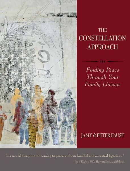 Cover for Jamy Faust · THE CONSTELLATION APPROACH Finding Peace Through Your Family Lineage (Hardcover Book) (2015)