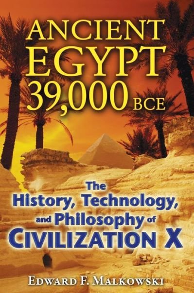 Cover for Edward F. Malkowski · Ancient Egypt 39,000 BCE: The History, Technology, and Philosophy of Civilization X (Paperback Bog) (2010)