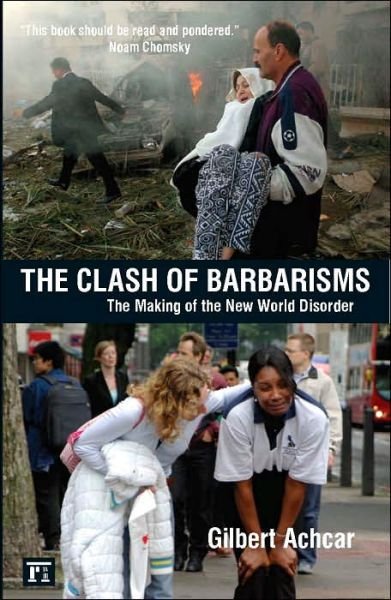 Cover for Gilbert Achcar · Clash of Barbarisms: The Making of the New World Disorder (Paperback Book) (2006)