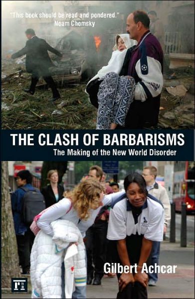 Clash of Barbarisms: The Making of the New World Disorder - Gilbert Achcar - Books - Taylor & Francis Inc - 9781594513091 - July 15, 2006