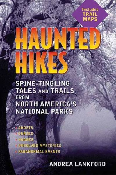 Cover for Andrea Lankford · Haunted Hikes: Spine-Tingling Tales and Trails from North America's National Parks (Paperback Book) (2006)