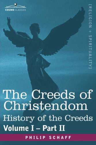 Cover for Philip Schaff · The Creeds of Christendom: History of the Creeds - Volume I, Part II (Hardcover Book) (2013)