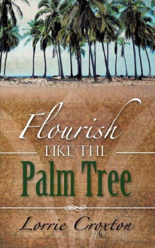 Cover for Lorrie Croxton · Flourish Like the Palm Tree (Paperback Book) (2007)