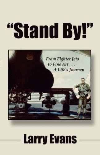 Cover for Larry Evans · &quot;Stand By!&quot;: from Fighter Jets to Fine Art . . . a Life's Journey (Paperback Book) (2008)