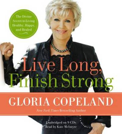 Cover for Gloria Copeland · Live Long, Finish Strong (Hörbok (CD)) (2010)