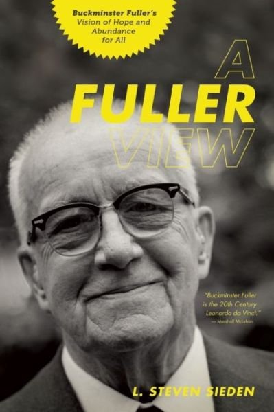 Cover for L. Steven Sieden · A Fuller View: Buckminster Fuller's Vision of Hope and Abundance for All (Taschenbuch) (2012)