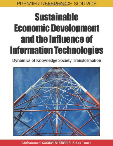 Cover for Muhammed Karatas · Sustainable Economic Development and the Influence of Information Technologies: Dynamics of Knowledge Society Transformation (Premier Reference Source) (Hardcover Book) (2010)