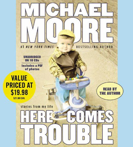 Cover for Michael Moore · Here Comes Trouble: Stories from My Life (Audiobook (CD)) [Unabridged edition] (2012)