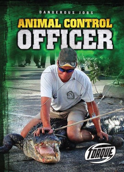 Cover for Chris Bowman · Animal Control Officer (Dangerous Jobs) (Hardcover Book) (2014)