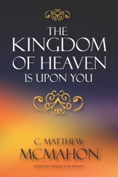 The Kingdom of Heaven is Upon You - C Matthew McMahon - Books - Puritan Publications - 9781626634091 - May 12, 2021