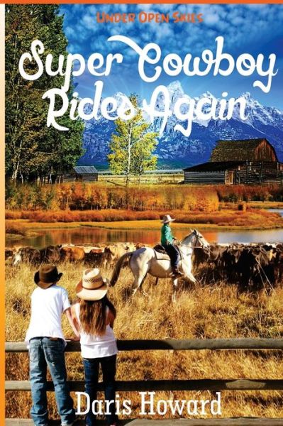 Cover for Daris Howard · (Under Open Skies) Super Cowboy Rides Again (Paperback Book) (2015)