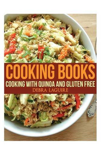 Cover for Debra Laguire · Cooking Books: Cooking with Quinoa and Gluten Free (Paperback Book) (2013)