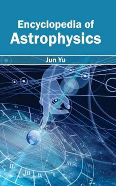 Cover for Jun Yu · Encyclopedia of Astrophysics (Hardcover Book) (2015)