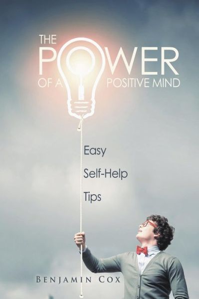 Cover for Benjamin Cox · The Power of a Positive Mind: Easy Self-help Tips (Paperback Book) (2014)