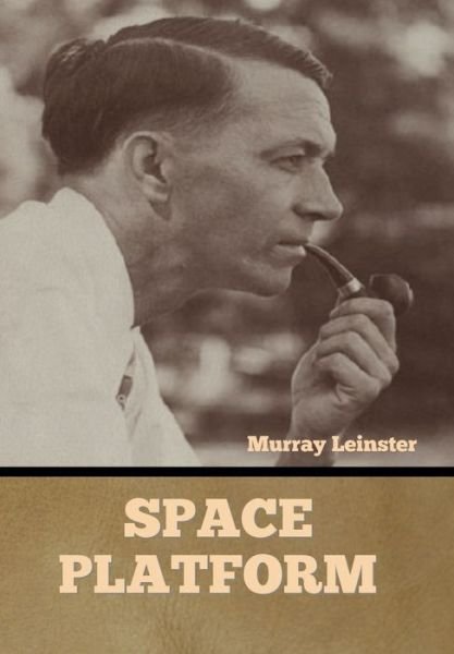 Cover for Murray Leinster · Space Platform (Hardcover Book) (2022)