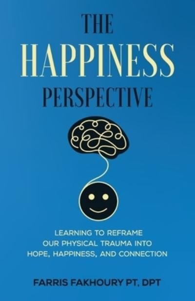 The Happiness Perspective - Farris Fakhoury - Bücher - New Degree Press - 9781636761091 - 7. Dezember 2020