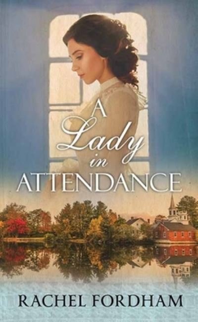 Cover for Rachel Fordham · A Lady in Attendance (Hardcover Book) (2021)