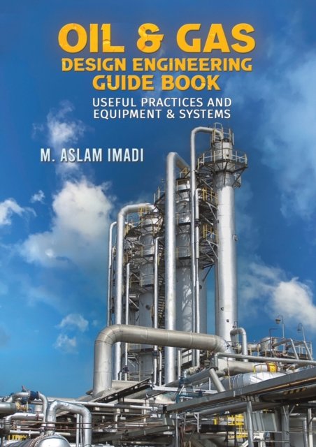 Cover for M. Aslam Imadi · Oil &amp; Gas Design Engineering Guide Book (Pocketbok) (2023)