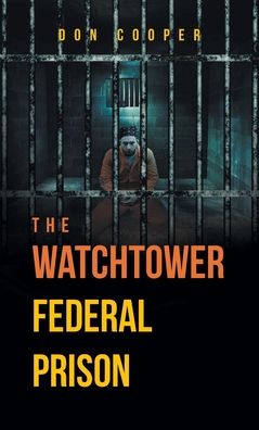 Cover for Cooper Don Cooper · The Watchtower Federal Prison (Paperback Book) (2021)