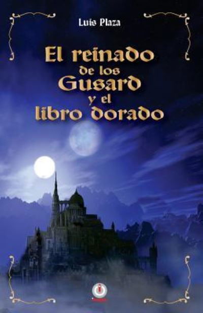 Cover for Luis Plaza · El reinado de los Gusard y el libro dorado (Paperback Book) (2018)