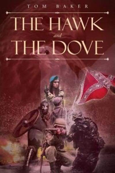 The Hawk and the Dove - Tom Baker - Books - Page Publishing, Inc. - 9781643505091 - October 2, 2018