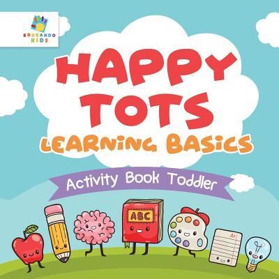 Cover for Educando Kids · Happy Tots Learning Basics Activity Book Toddler (Paperback Book) (2019)