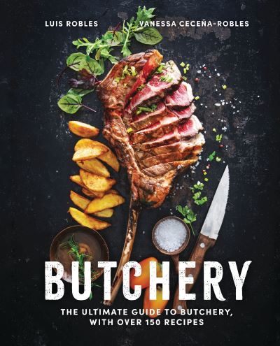 Cover for Luis Robles · Butchery: The Ultimate Guide to Butchery and Over 100 Recipes (Hardcover Book) (2023)