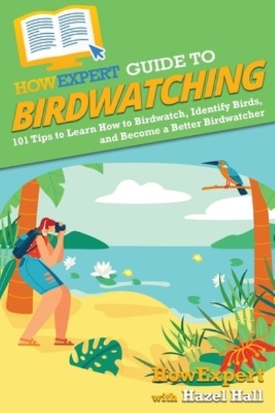 Cover for HowExpert · HowExpert Guide to Birdwatching (Book) (2022)