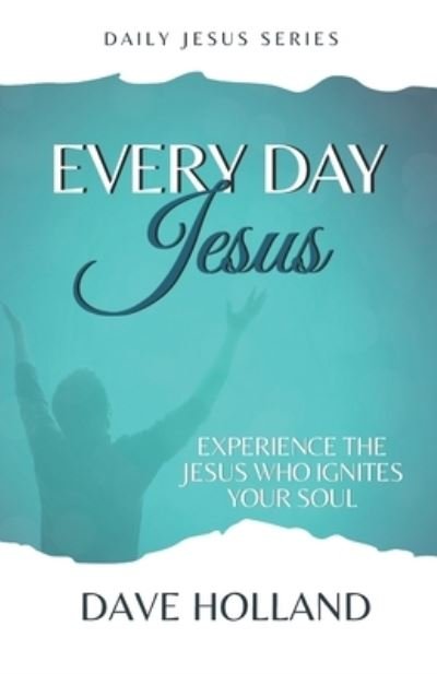 Every Day Jesus - Dave Holland - Bøker - Independently Published - 9781653898091 - 15. desember 2019